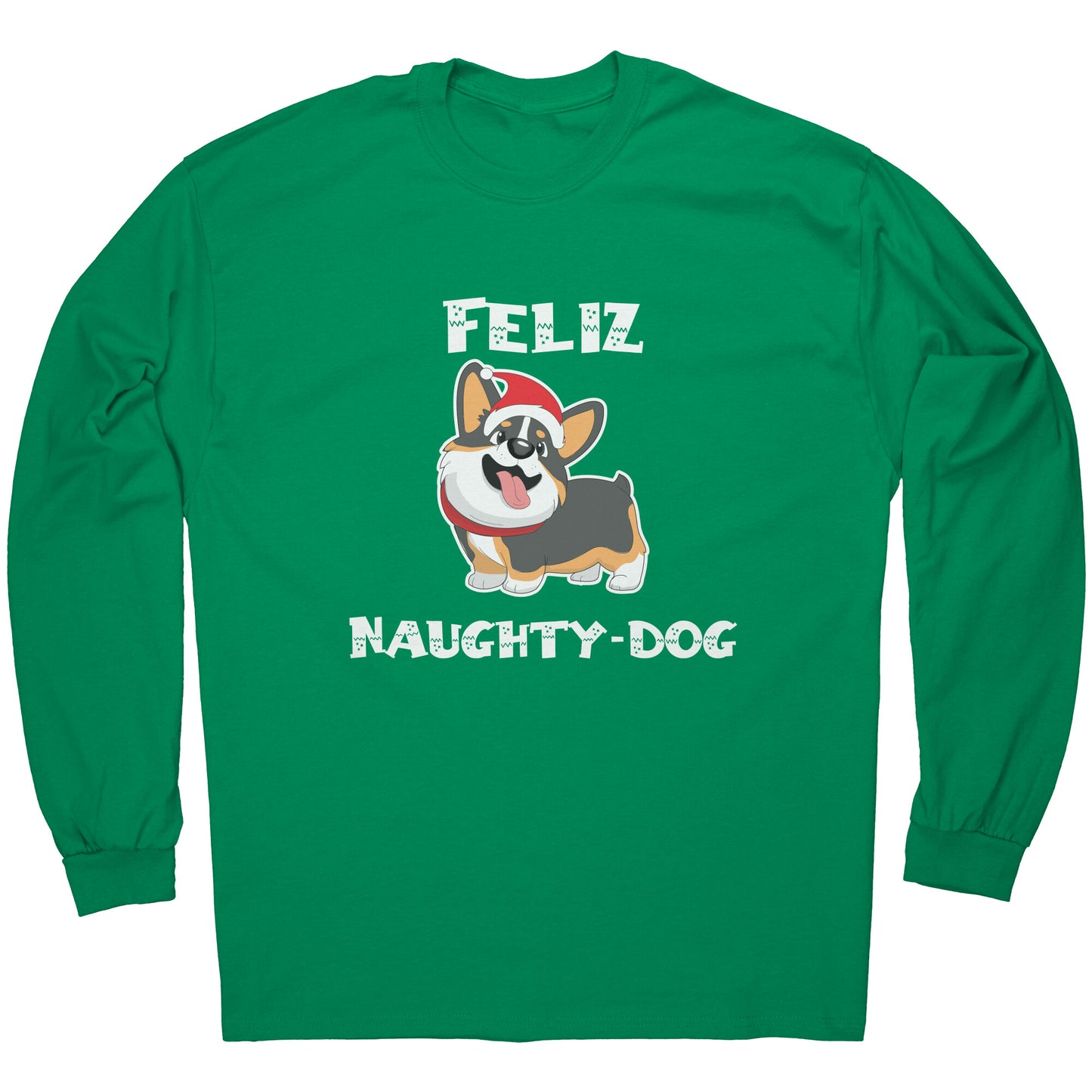 A kelly-green long sleeved shirt that says "Feliz Naught-Dog" and has a smiling tricolor corgi wearing a Santa hat on it.