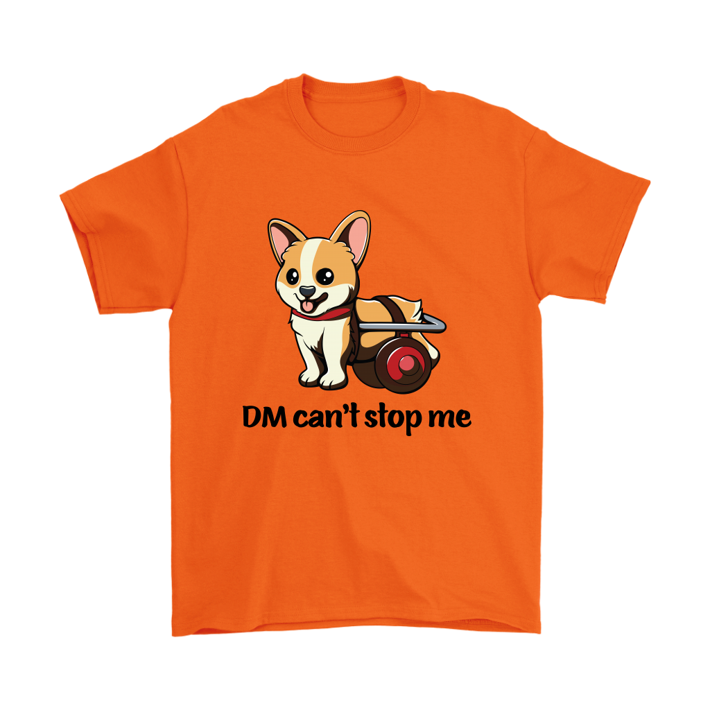 A T shirt that is orange and shows a corgi in a wheelchair with the text "DM Can't stop me".