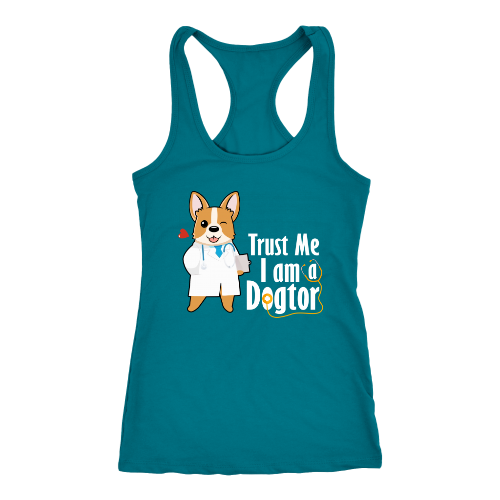 A racerback tank with the text "Trust me I am a Dogtor" with a corgi dressed as a doctor. The tank is turquoise.