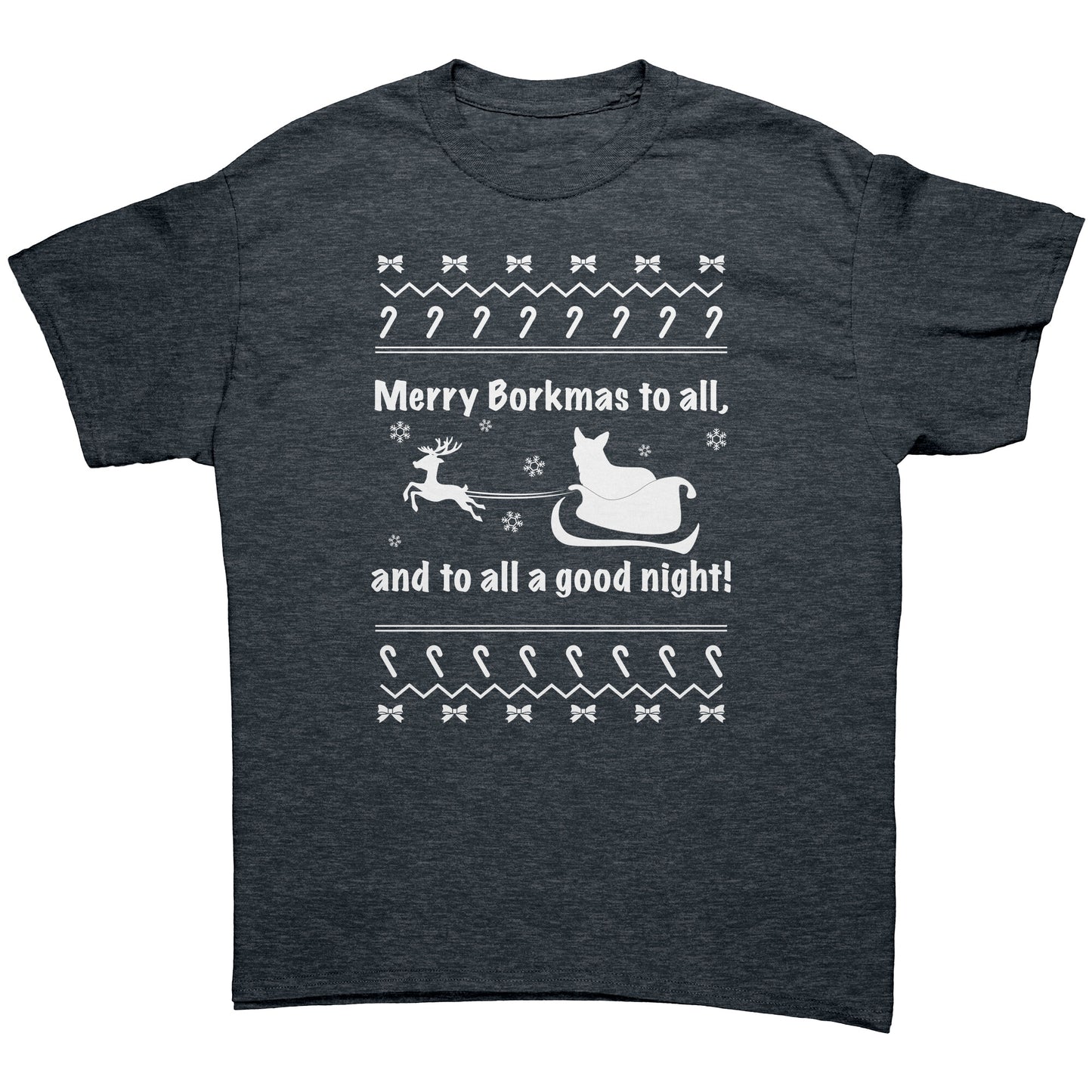A heather-grey, short sleeved shirt that says "Merry Borkmas to all, and to all a good night!" with a Christmas pattern, and a corgi in Santa's sleigh.