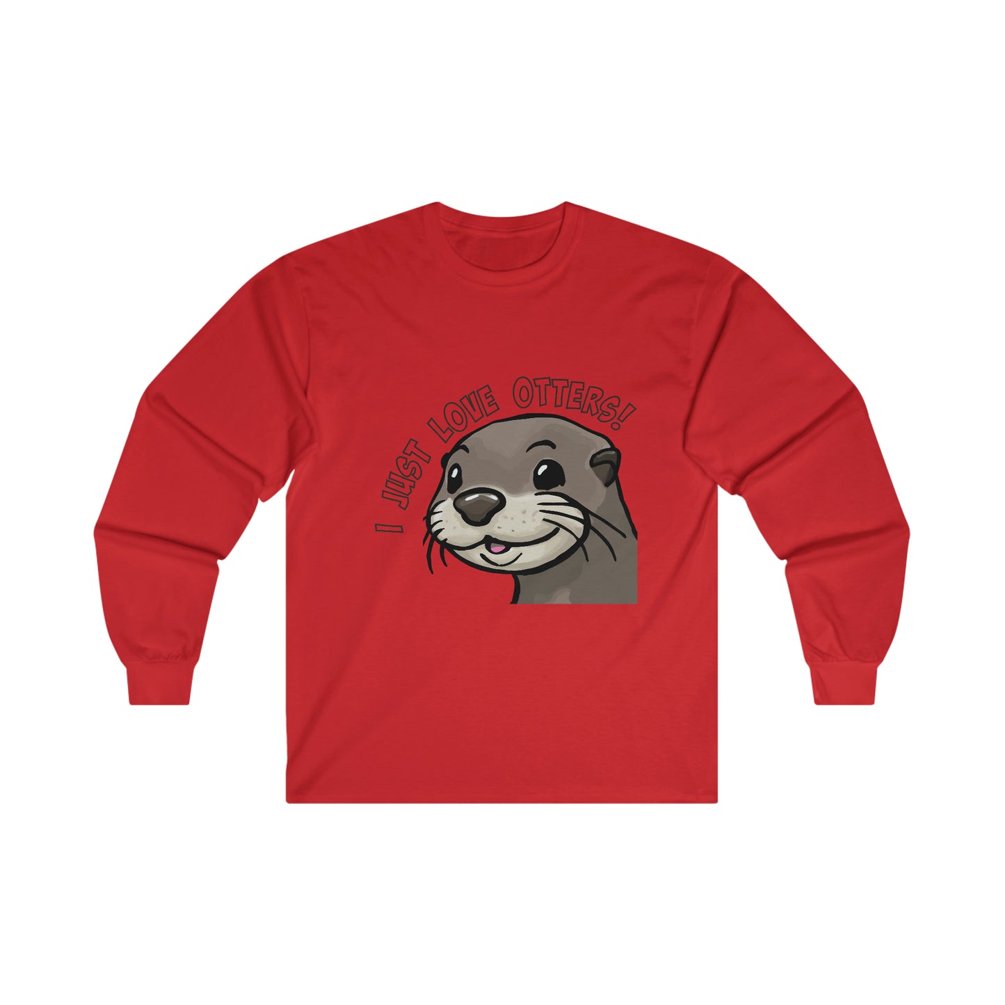 A flat lay of a long sleeved t shirt that says "I just love otters" and has a picture of a watercolor-styler otter's face. The shirt is red.