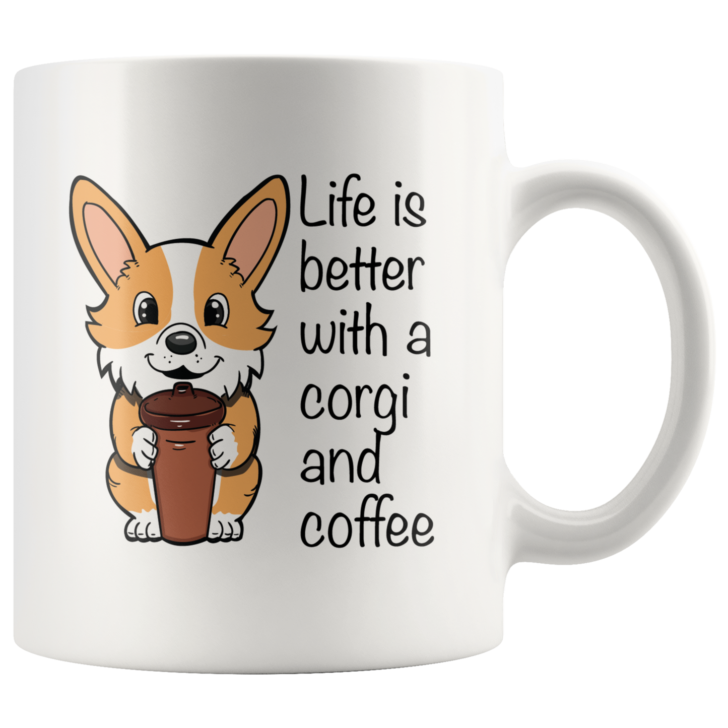 "Life is better with a corgi and coffee" text on a white coffee cup. The corgi on the cup is a fawn.