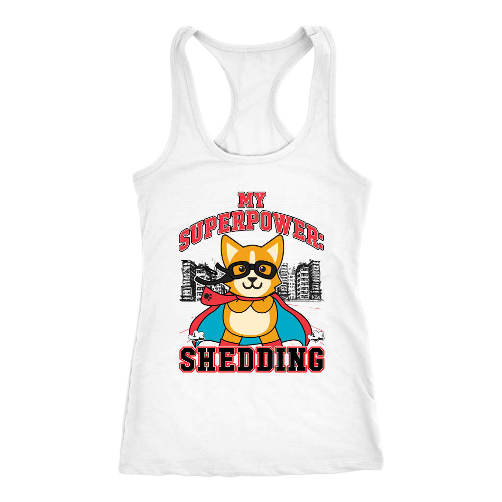 A racerback tank top with corgi dressed as a super hero with the text "My Superpower: Shedding". The tank is white. 