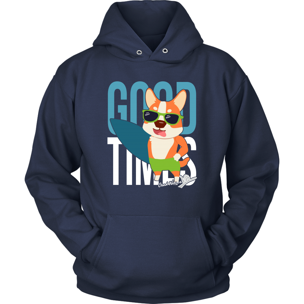 A hoodie with the text "Good times" with a happy corgi holding a surf board. The hoodie is dark blue. 