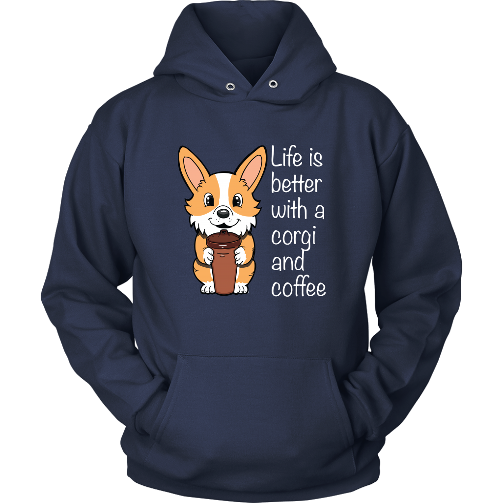 A hoodie with a fawn corgi holding a cup of coffee. The text says "Life is better with a corgi and coffee". The sweatshirt is navy.