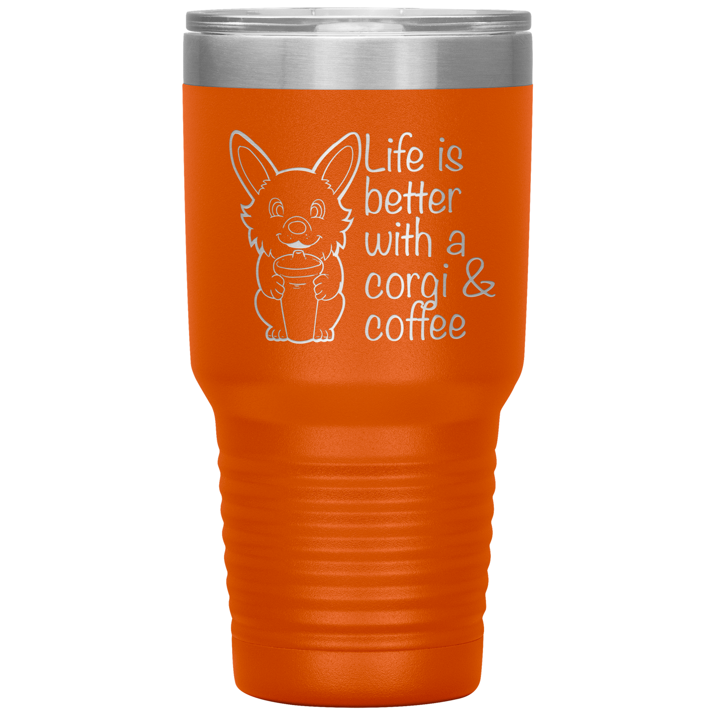 A travel coffee mug with a corgi holding a coffee mug. The text says "Life is better with a corgi and coffee". The travel mug is orange.