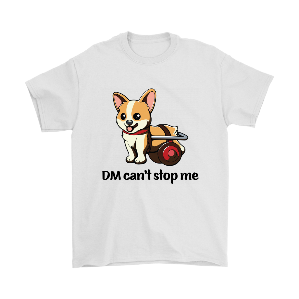 A T shirt that is white and shows a corgi in a wheelchair with the text "DM Can't stop me".