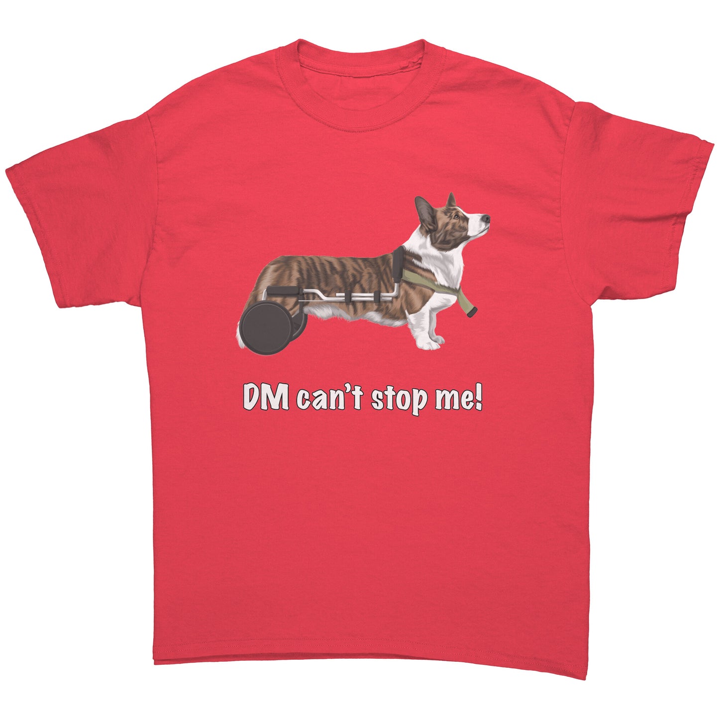 A flat lay of a t shirt that has a cardigan corgi in a wheelchair. The text says "DM can't stop me!". The shirt is red.