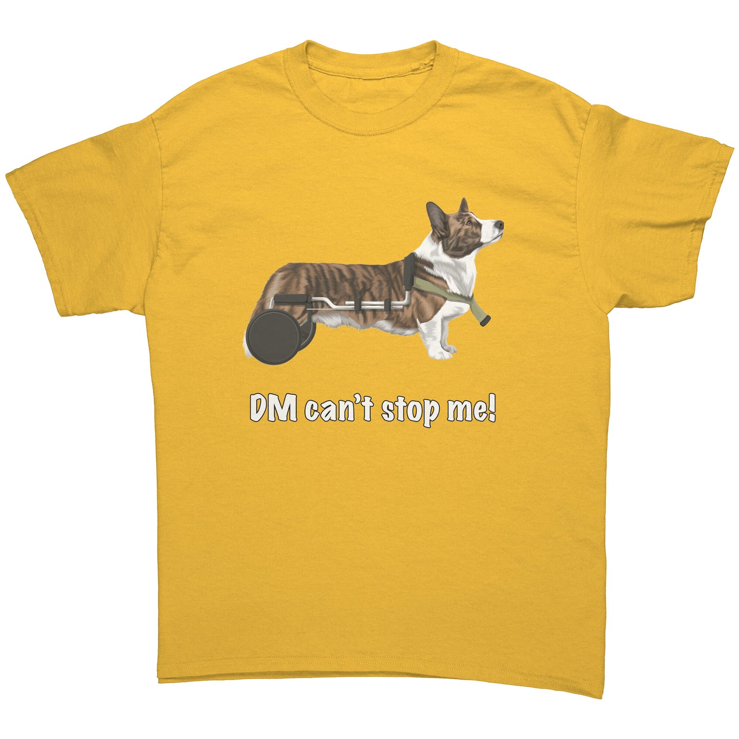 A flat lay of a t shirt that has a cardigan corgi in a wheelchair. The text says "DM can't stop me!" The shirt is yellow.