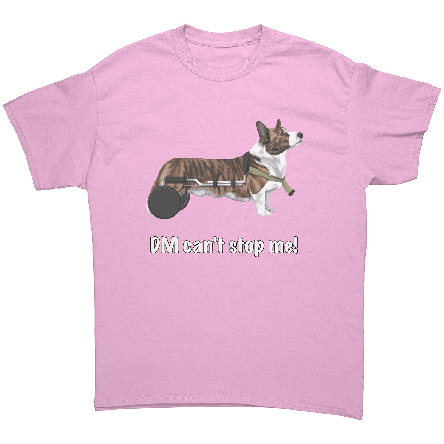 A flat lay of a t shirt that has a cardigan corgi in a wheelchair. The text says "DM can't stop me!" The shirt is light pink.