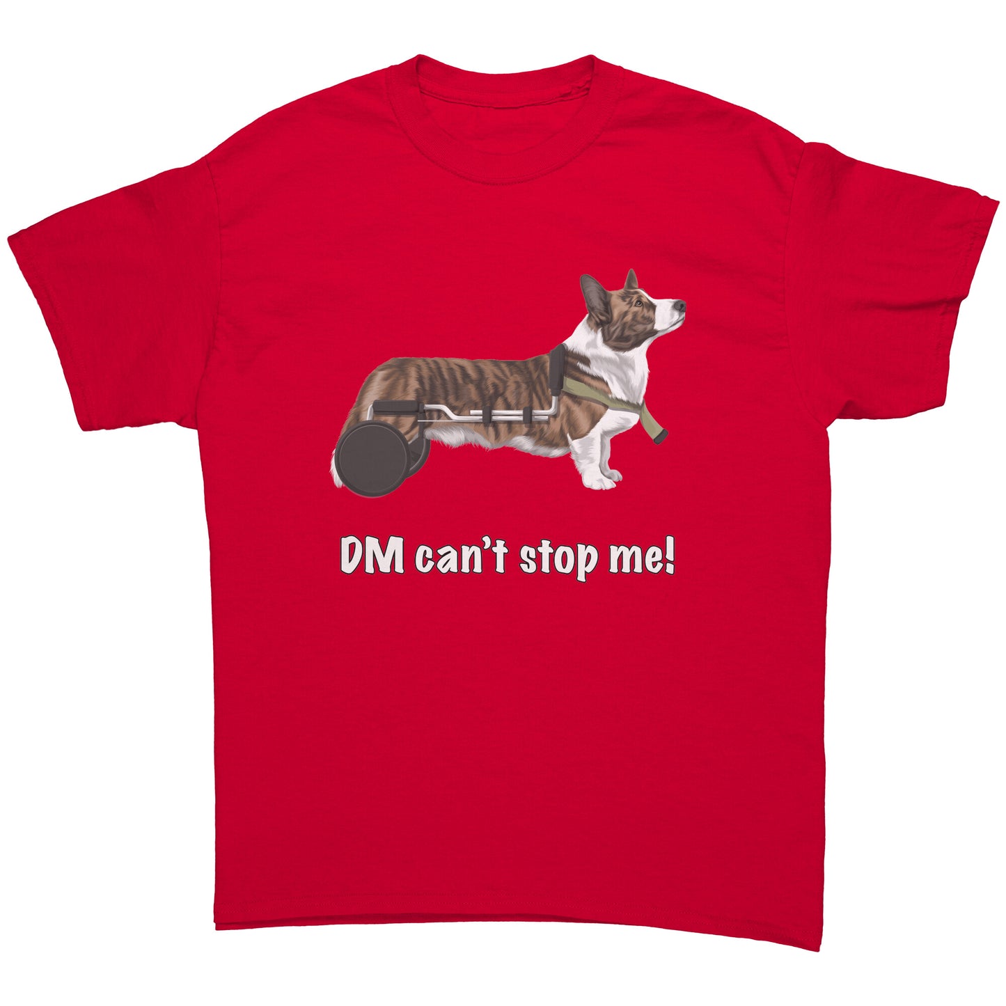 A flat lay of a t shirt that has a cardigan corgi in a wheelchair. The text says "DM can't stop me!" The shirt is red.