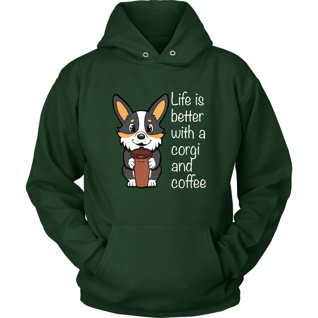 A hoodie with a tricolor corgi holding a cup of coffee. The text says "Life is better with a corgi and coffee". The sweatshirt is dark green.