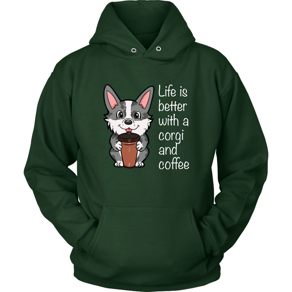 A hoodie with a cardigan corgi holding a cup of coffee. The text says "Life is better with a corgi and coffee". The sweatshirt is dark green.