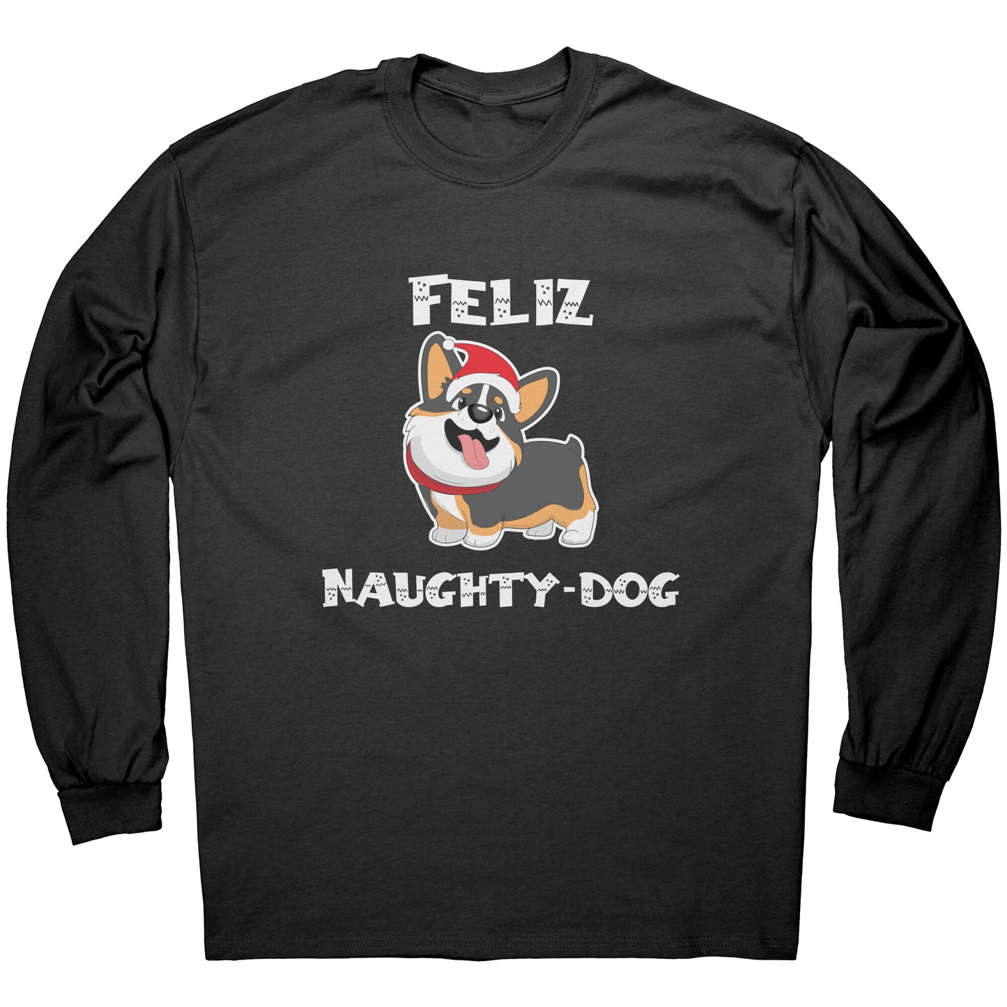 A black long sleeved shirt that says "Feliz Naught-Dog" and has a smiling tricolor corgi wearing a Santa hat on it. 