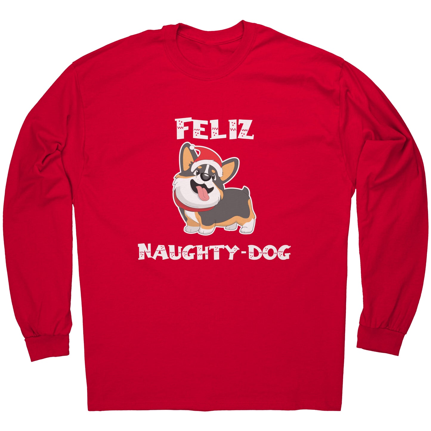 A red long sleeved shirt that says "Feliz Naught-Dog" and has a smiling tricolor corgi wearing a Santa hat on it. 