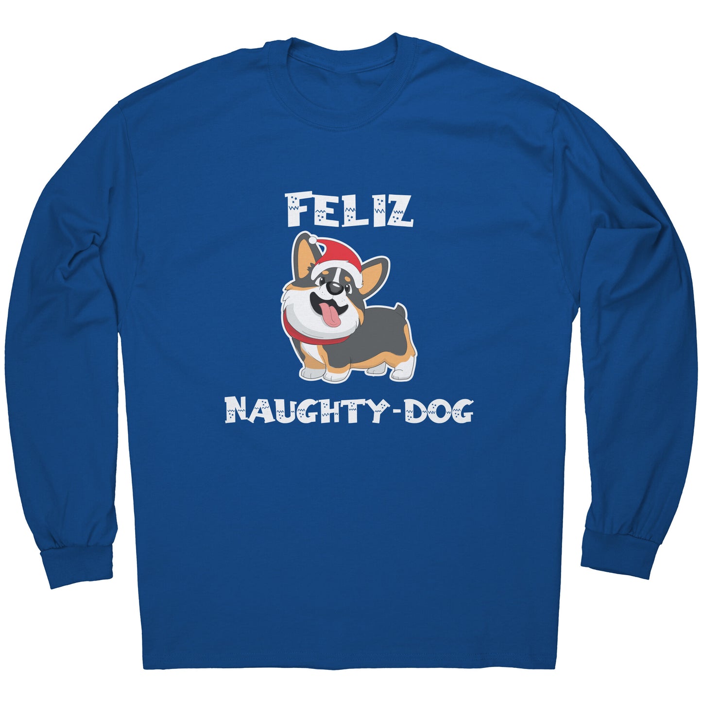 A blue long sleeved shirt that says "Feliz Naught-Dog" and has a smiling tricolor corgi wearing a Santa hat on it. 