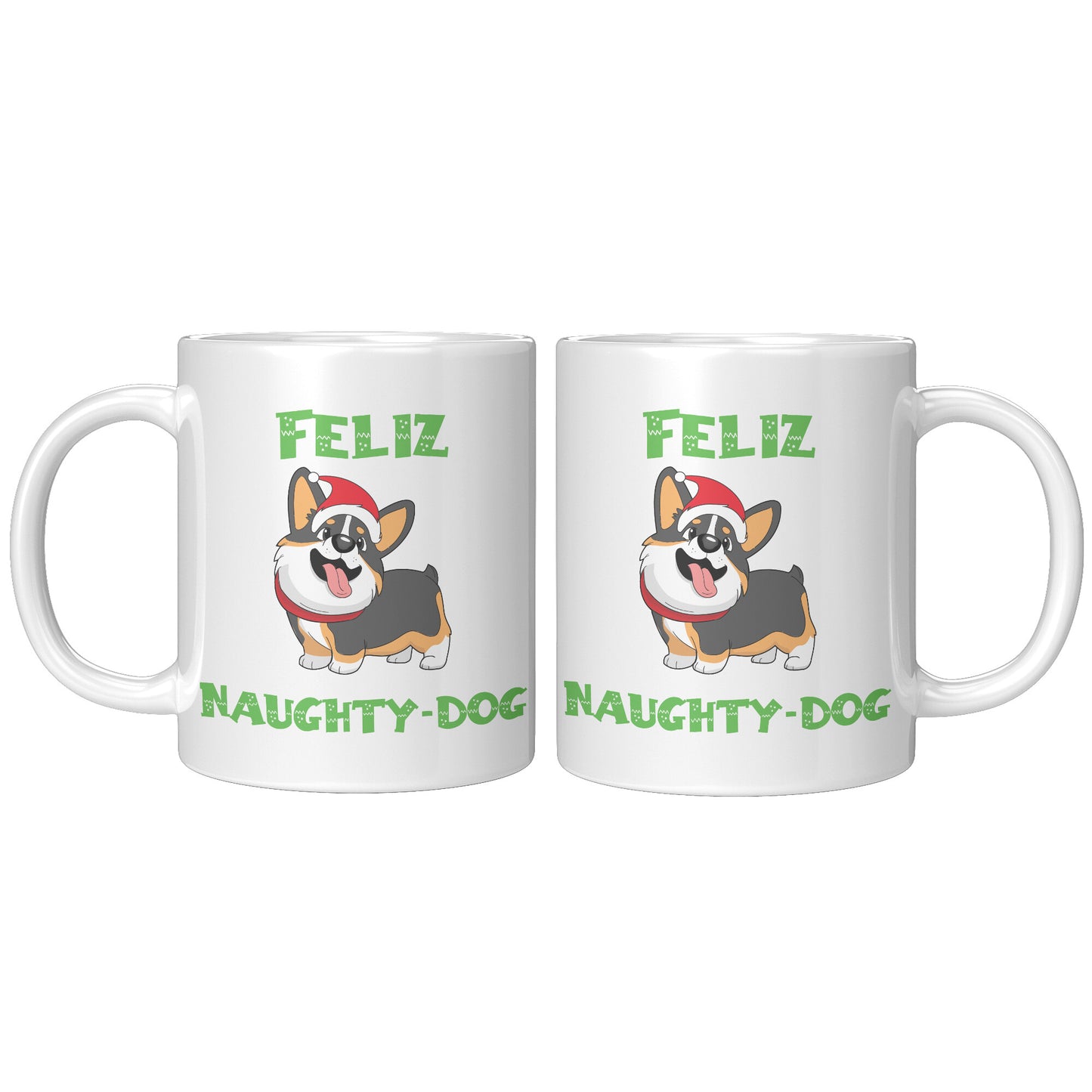 A mug that says "Feliz Naught-Dog" and has a smiling tricolor corgi wearing a Santa hat on it. There is a second mug with the handle on the other side, showing that the design is the same on the front and back. 