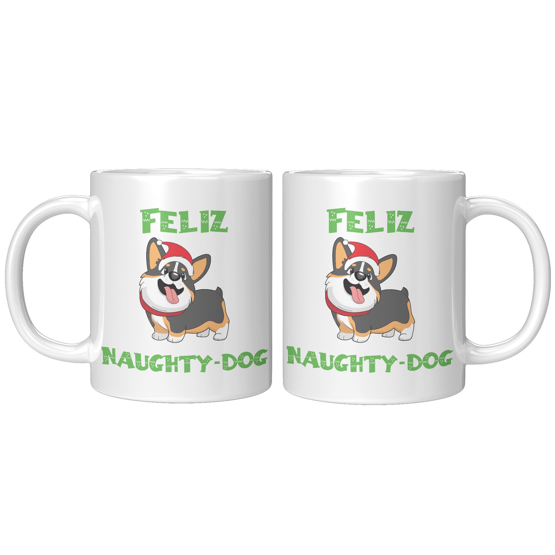 A mug that says "Feliz Naught-Dog" and has a smiling tricolor corgi wearing a Santa hat on it. There is a second mug with the handle on the other side, showing that the design is the same on the front and back. 