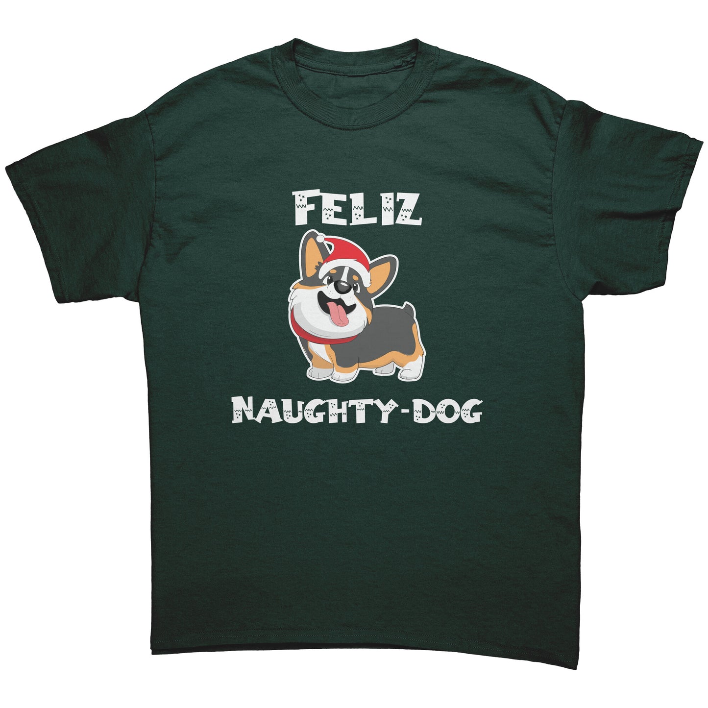 A dark green t shirt that says "Feliz Naught-Dog" and has a smiling tricolor corgi wearing a Santa hat on it. 