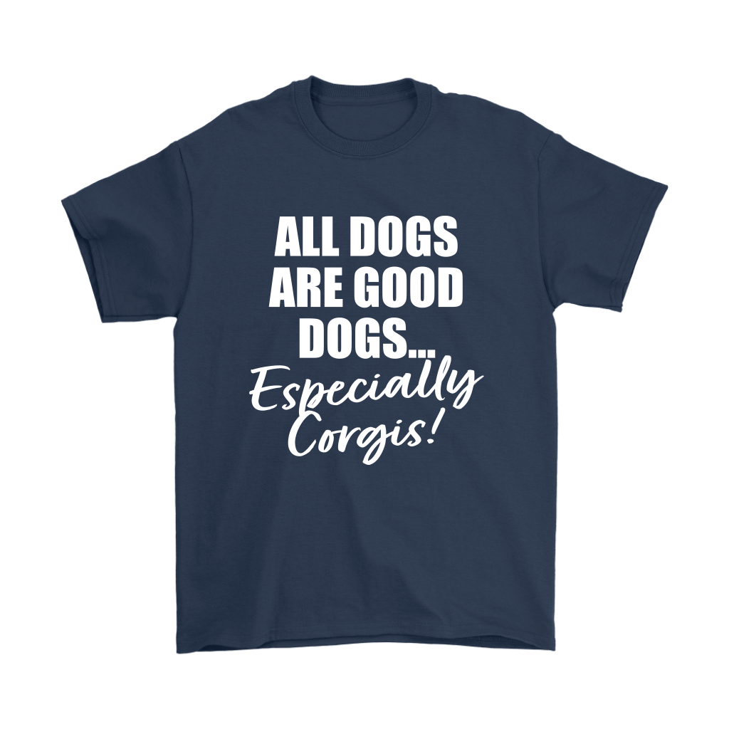 All dogs are good dogs...especially corgis shirt - in dark blue