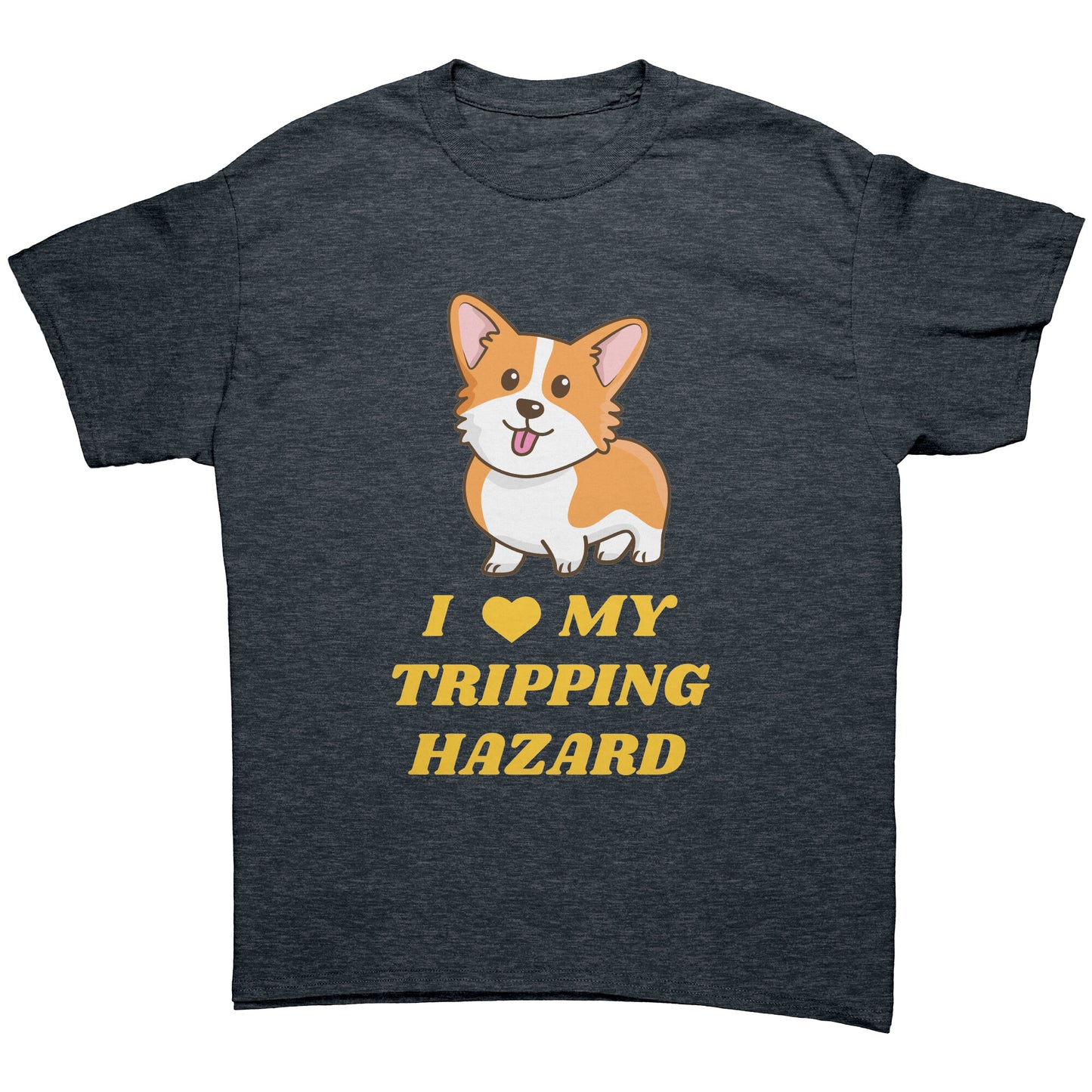 A flat lay of a shirt that dark grey and has a corgi with its tongue sticking out. The text on the shirt is yellow and says "I love my tripping hazard".