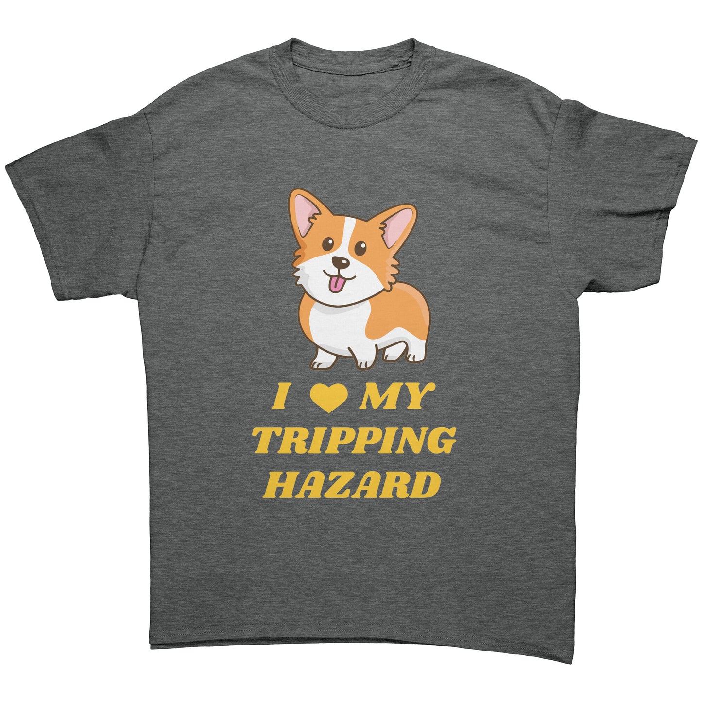 A flat lay of a shirt that grey and has a corgi with its tongue sticking out. The text on the shirt is yellow and says "I love my tripping hazard".