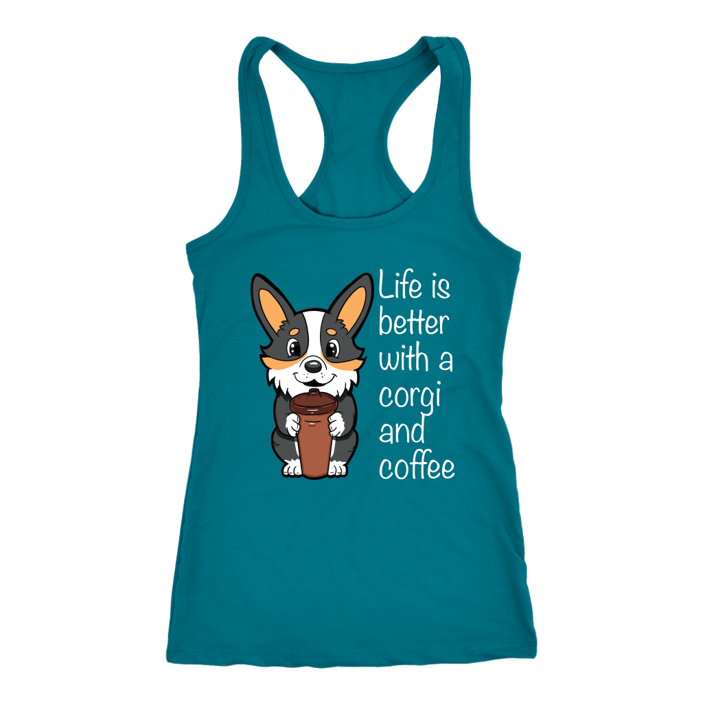 A racerback tank top with the text "Life is better with a corgi and coffee" with a picture of a corgi holding a cup of coffee. The tank top is turquoise.