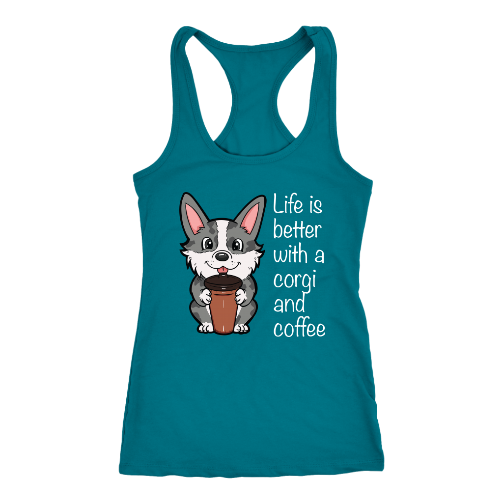 A racerback tank top with the text "Life is better with a corgi and coffee" with a picture of a corgi holding a cup of coffee. The tank top is turquoise.