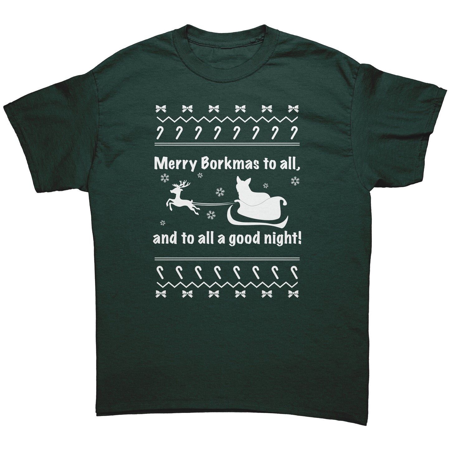 A dark green, short sleeved shirt that says  "Merry Borkmas to all, and to all a good night!" with a Christmas pattern, and a corgi in Santa's sleigh. 