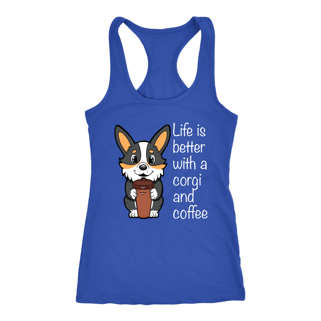 A racerback tank top with the text "Life is better with a corgi and coffee" with a picture of a corgi holding a cup of coffee. The tank top is blue.