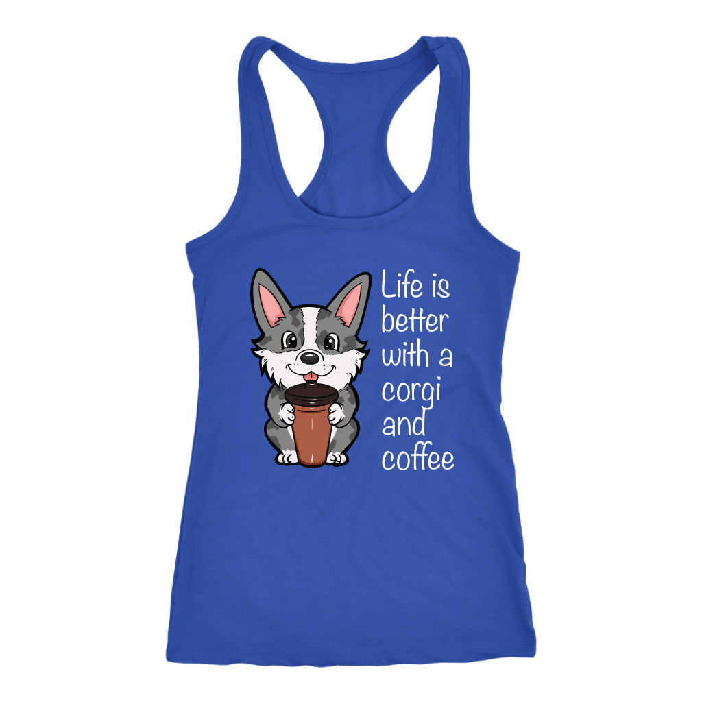 A racerback tank top with the text "Life is better with a corgi and coffee" with a picture of a corgi holding a cup of coffee. The tank top is blue.