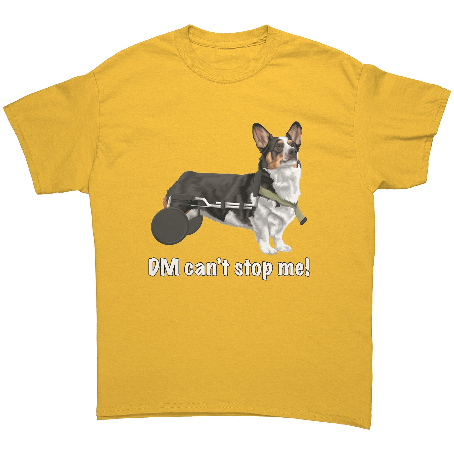 A flat lay of a yellow t shirt. The design of the shirt is a tricolor corgi using a dog wheelchair. There's white text on the shirt that says "DM can't stop me".  