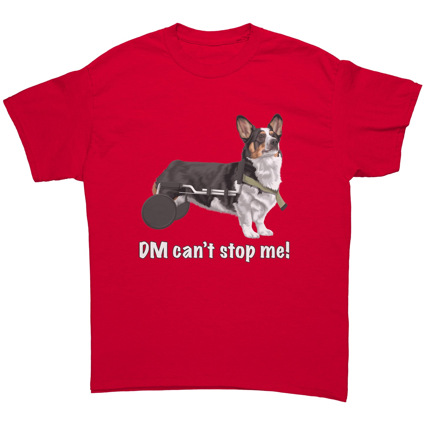 A flat lay of a red t shirt. The design of the shirt is a tricolor corgi using a dog wheelchair. There's white text on the shirt that says "DM can't stop me".  