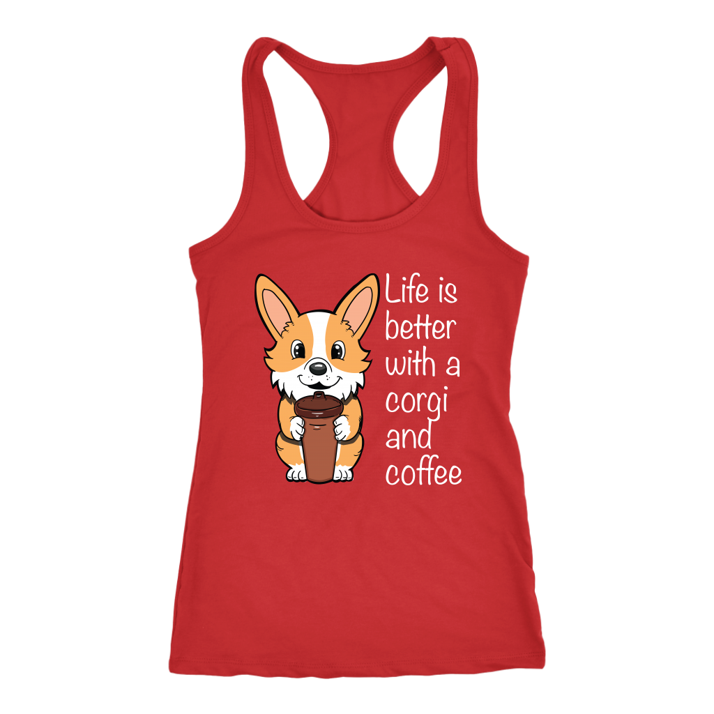 A racerback tank top with the text "Life is better with a corgi and coffee" with a picture of a corgi holding a cup of coffee. The tank top is red.