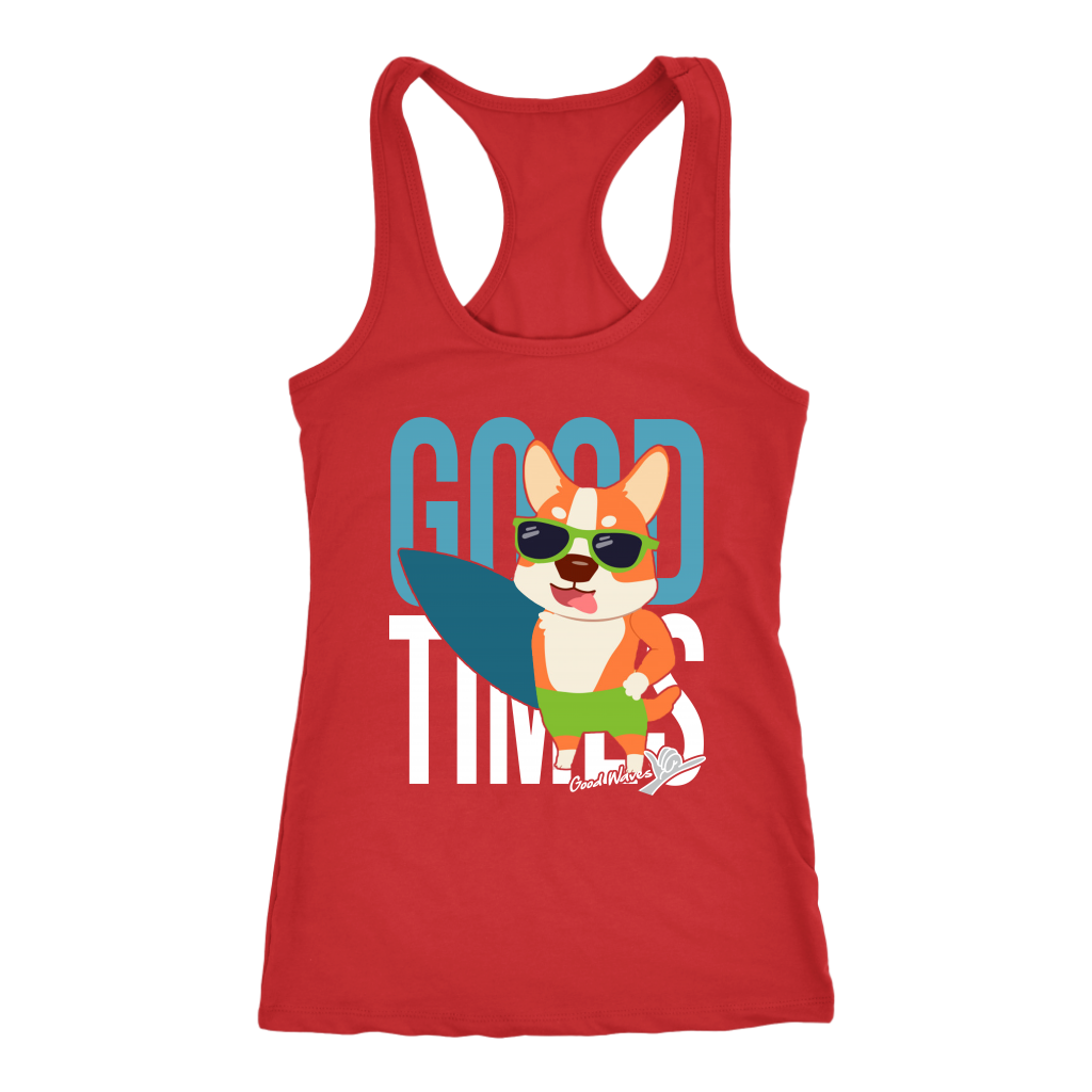 A racerback tank top with the text "Good Times" with a picture of a corgi in sunglasses holding a surf board. The tank top is red.