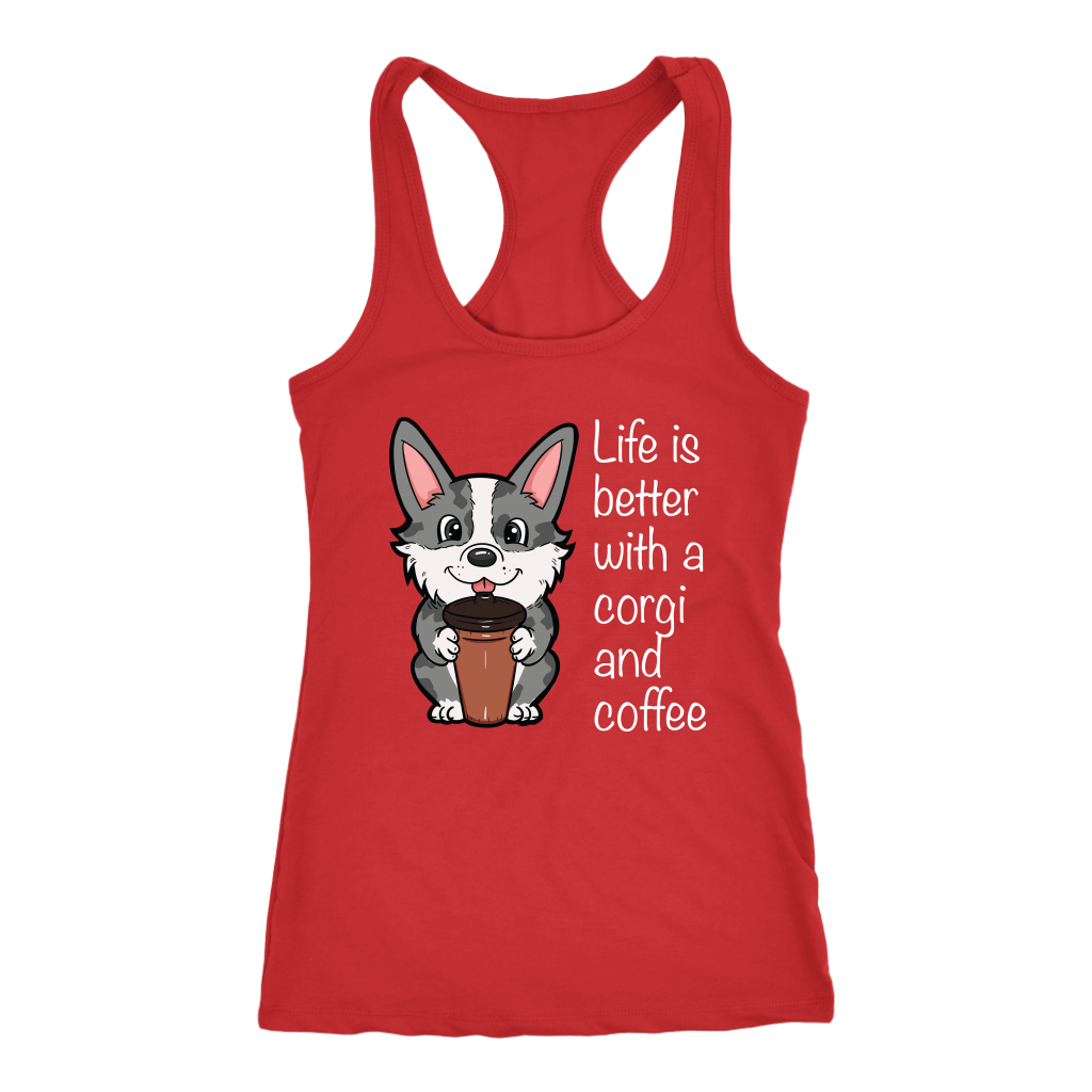 A racerback tank top with the text "Life is better with a corgi and coffee" with a picture of a corgi holding a cup of coffee. The tank top is red.