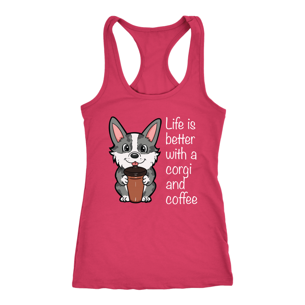 A racerback tank top with the text "Life is better with a corgi and coffee" with a picture of a corgi holding a cup of coffee. The tank top is raspberry-pink.