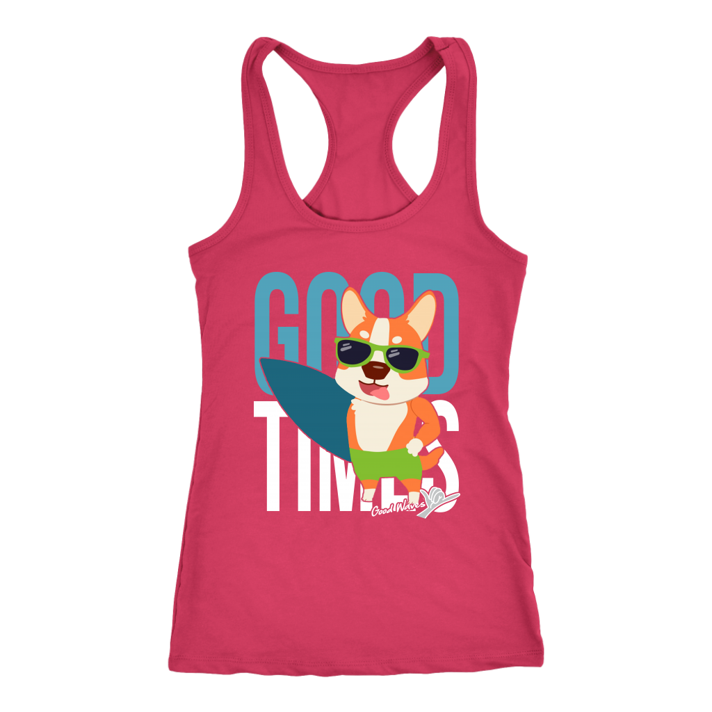 A racerback tank top with the text "Good Times" with a picture of a corgi in sunglasses holding a surf board. The tank top is raspberry-pink.