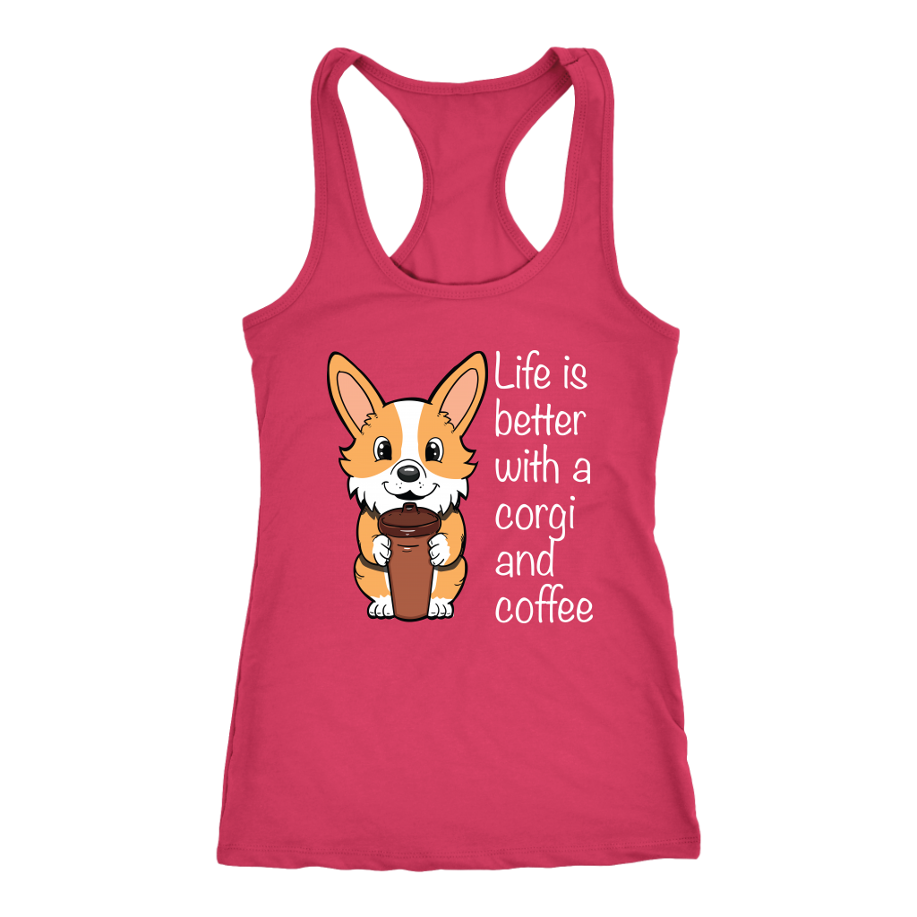 A racerback tank top with the text "Life is better with a corgi and coffee" with a picture of a corgi holding a cup of coffee. The tank top is raspberry-pink.