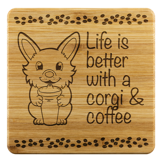 Bamboo coasters with a corgi holding a coffee cup. The text says "Life is better with a corgi and coffee". There is a border of coffee beans on the top and bottom.