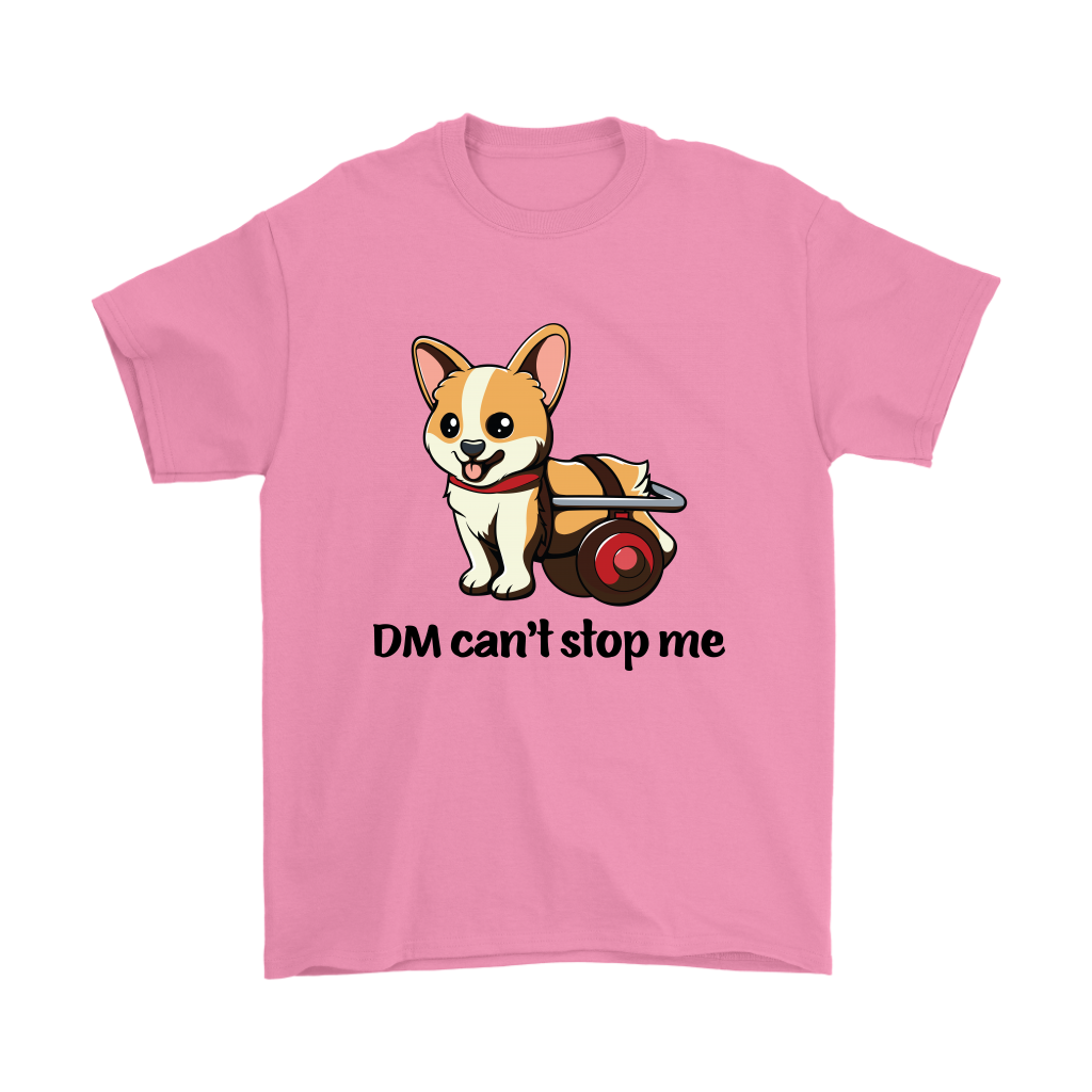 A T shirt that is pink and shows a corgi in a wheelchair with the text "DM Can't stop me".