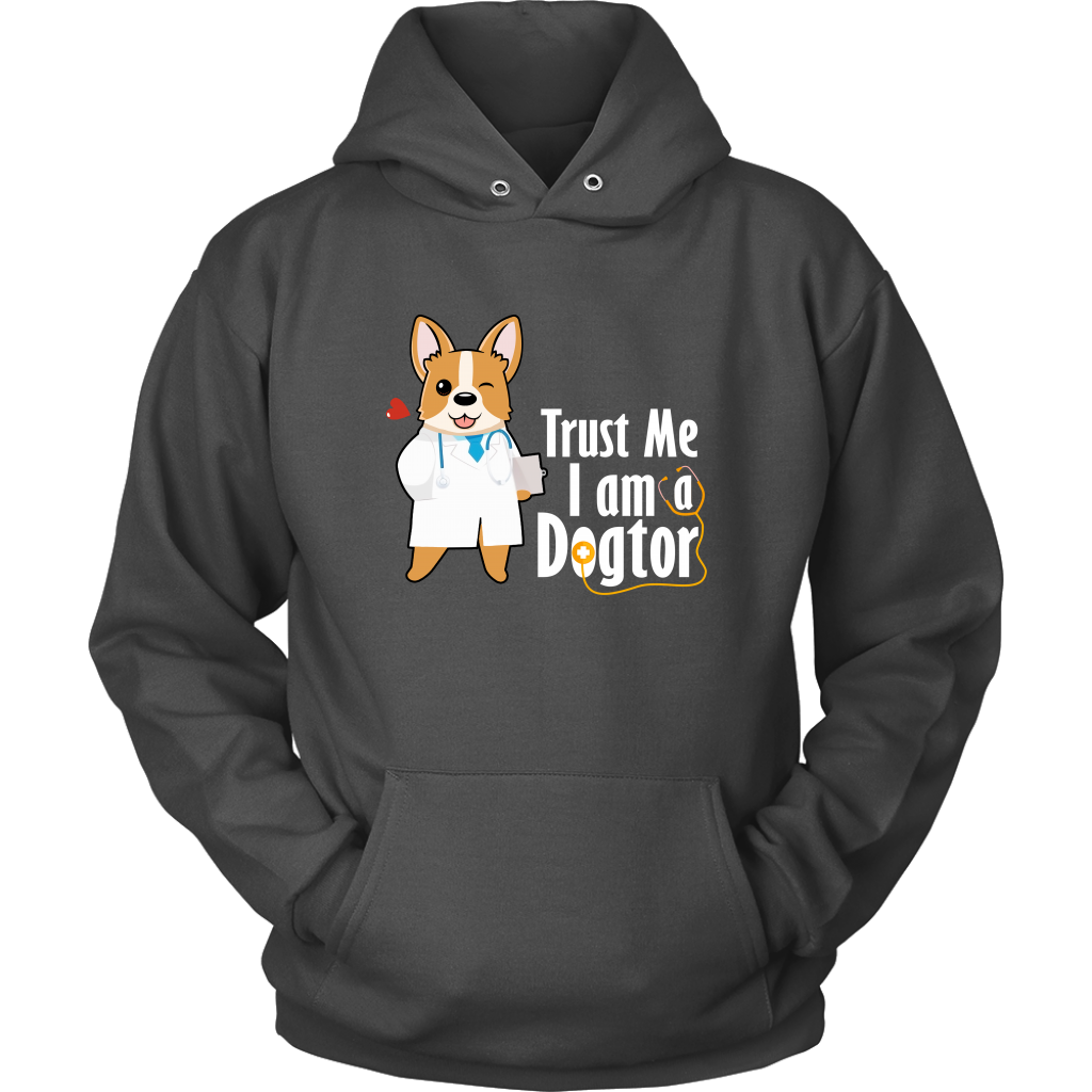 A hoodie with the text "Trust me I am a Dogtor" with a picture of a corgi dressed as a doctor. The hoodie is charcoal colored.