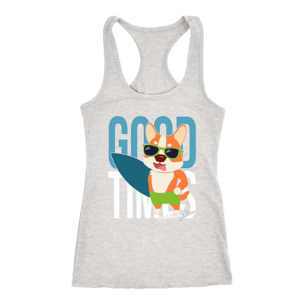 A racerback tank top with the text "Good Times" with a picture of a corgi in sunglasses holding a surf board. The tank top is heather-grey.