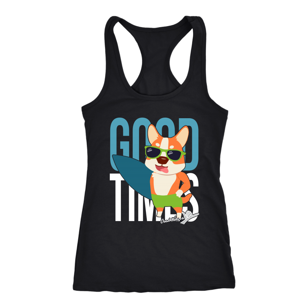 A racerback tank top with the text "Good Times" with a picture of a corgi in sunglasses holding a surf board. The tank top is black.