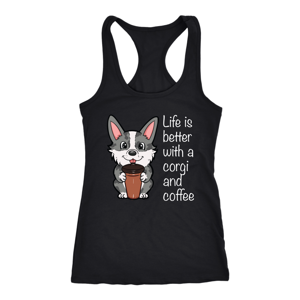 A racerback tank top with the text "Life is better with a corgi and coffee" with a picture of a corgi holding a cup of coffee. The tank top is black.