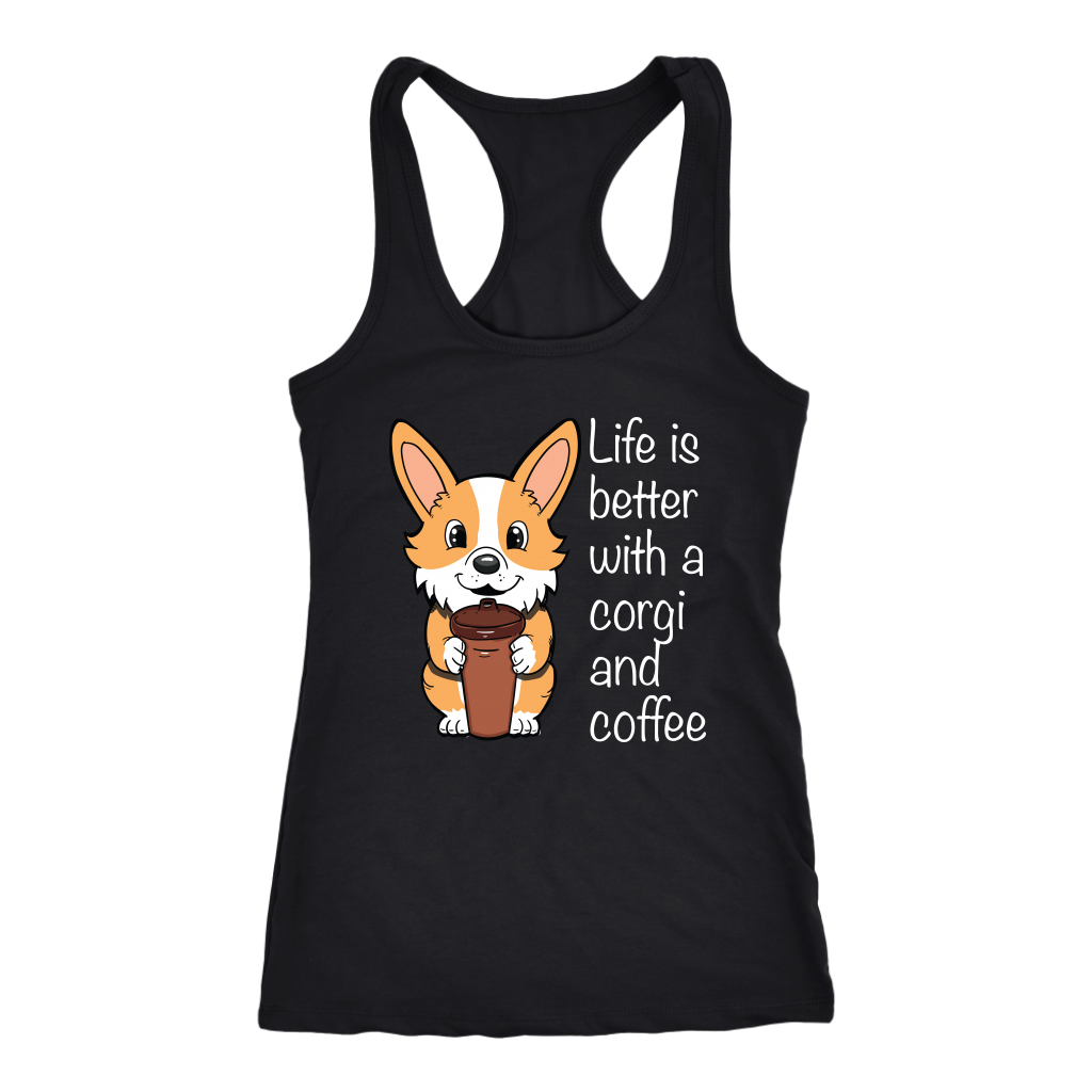 A racerback tank top with the text "Life is better with a corgi and coffee" with a picture of a corgi holding a cup of coffee. The tank top is black.