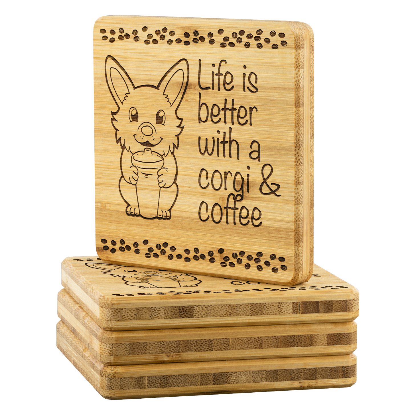 Bamboo coasters with a corgi holding a coffee cup. The text says "Life is better with a corgi and coffee". There is a border of coffee beans on the top and bottom.