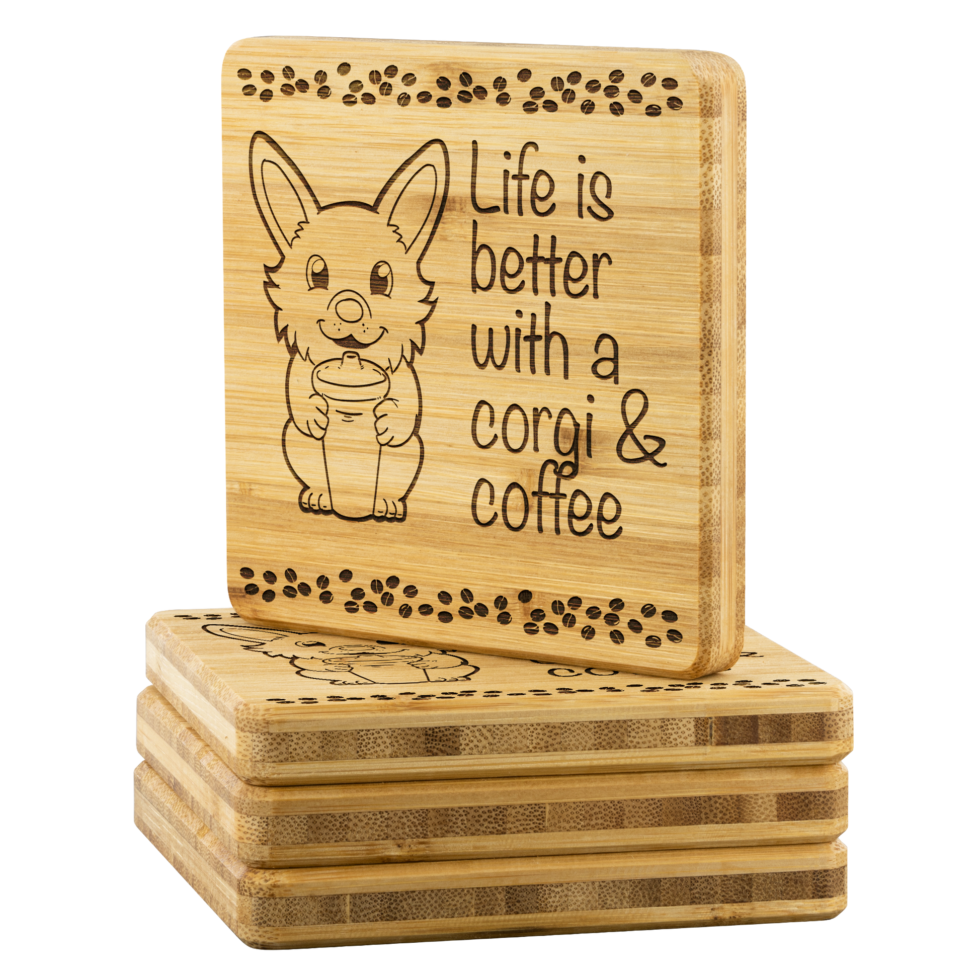 Bamboo coasters with a corgi holding a coffee cup. The text says "Life is better with a corgi and coffee". There is a border of coffee beans on the top and bottom.