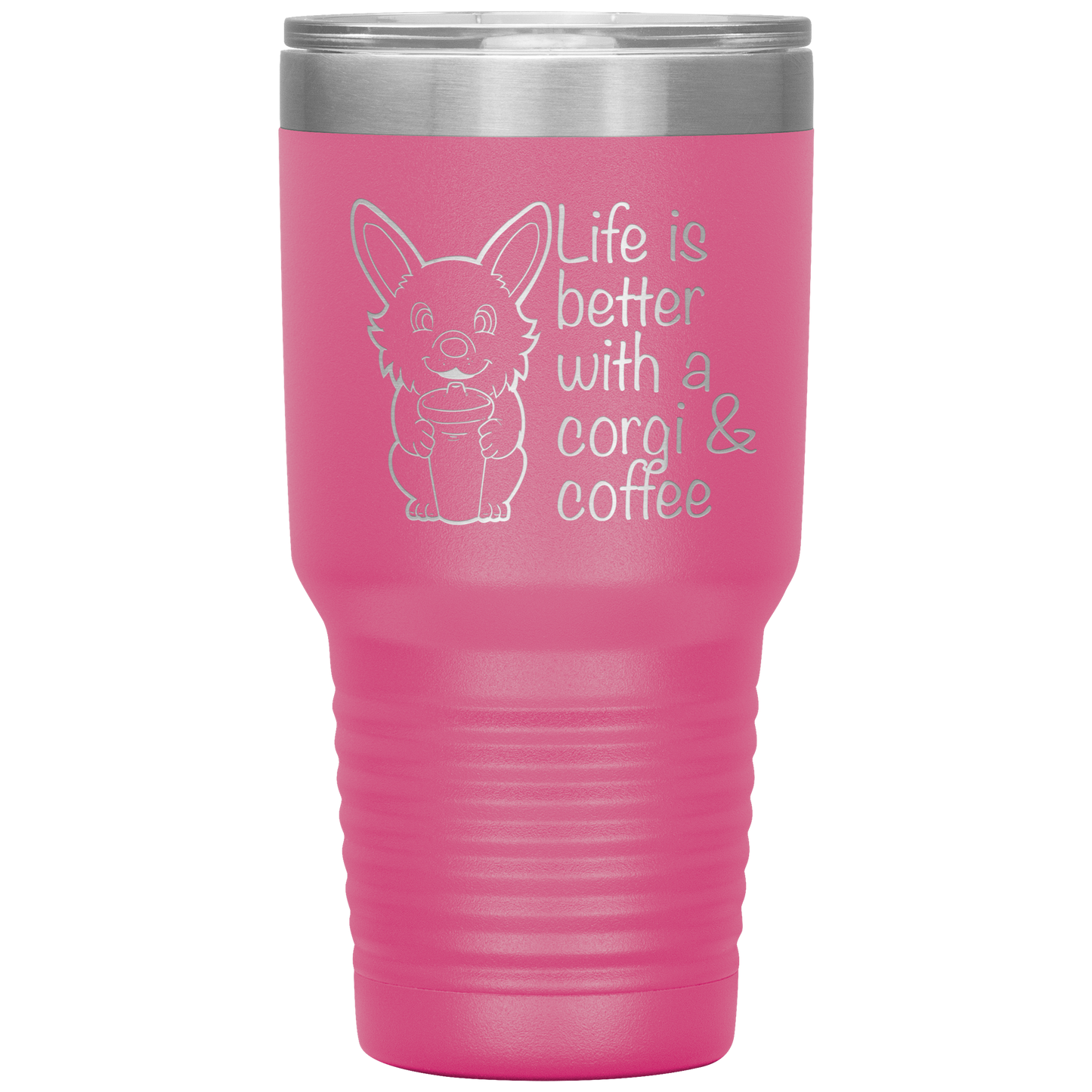 A travel coffee mug with a corgi holding a coffee mug. The text says "Life is better with a corgi and coffee". The travel mug is pink.