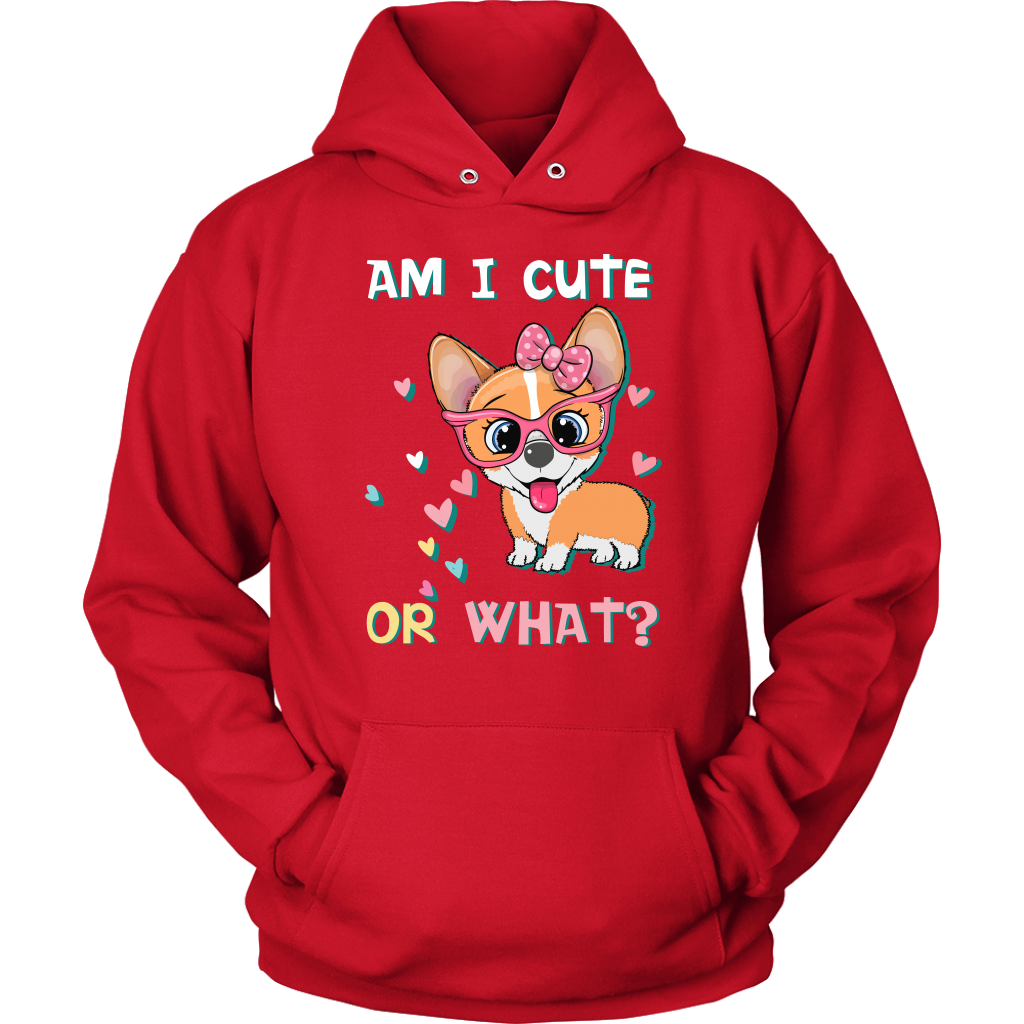 A hoodie with the text "Am I cute or What?" with a picture of an adorable, smiling corgi. The hoodie is red.